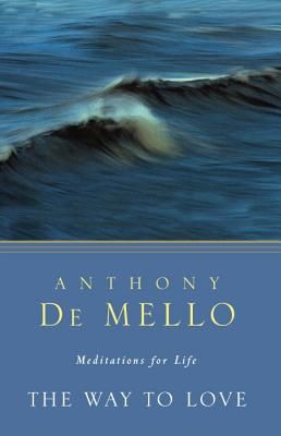The Way to Love: Meditations for Life (De Mello Anthony)(Paperback)