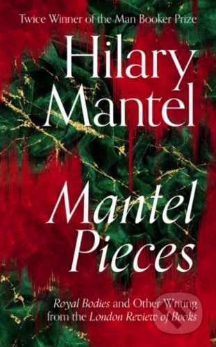 Mantel Pieces - Hilary Mantel