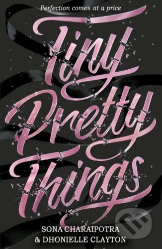 Tiny Pretty Things - Dhonielle Clayton, Sona Charaipotra