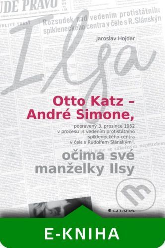 Otto Katz – André Simone očima své manželky Ilsy - Jaroslav Hojdar