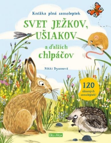 Svet ježkov, ušiakov a ďalších chlpáčov - Nikki Dysonová