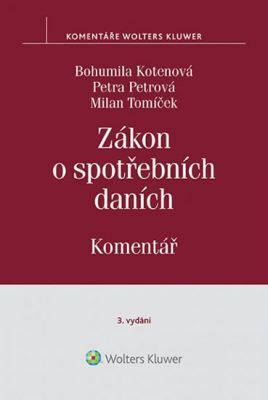 Zákon o spotřebních daních. Komentář - Bohumila Kotenová, Petra Petrová