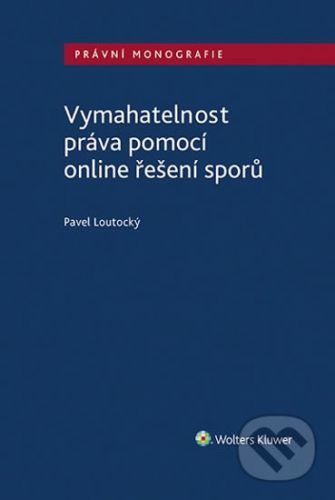 Vymahatelnost práva pomocí online řešení sporů - Pavel Loutocký