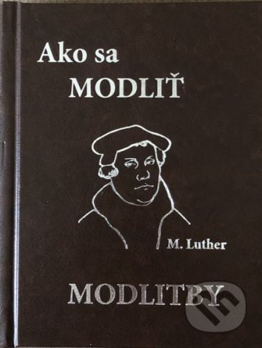 Ako sa modliť / Modlitby (koženka) - Martin Luther