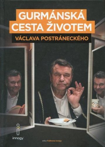 Gurmánská cesta životem Václava Postráneckého - Václav Postránecký
