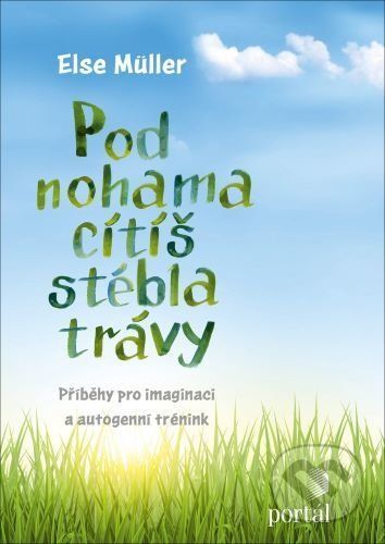 Pod nohama cítíš stébla trávy - Else Müller