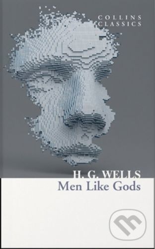 Men Like Gods - H.G. Wells