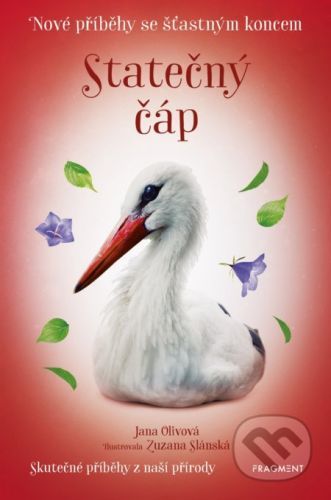 Nové příběhy se šťastným koncem: Statečný čáp - Jana Olivová, Zuzana Slánská (ilustrátor)