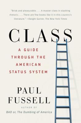 Class: A Guide Through the American Status System (Fussell Paul)(Paperback)