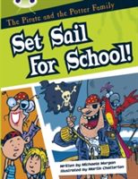 BC White B/2A The Pirate and the Potter Family: Set Sail for School (Morgan Michaela)(Paperback / softback)