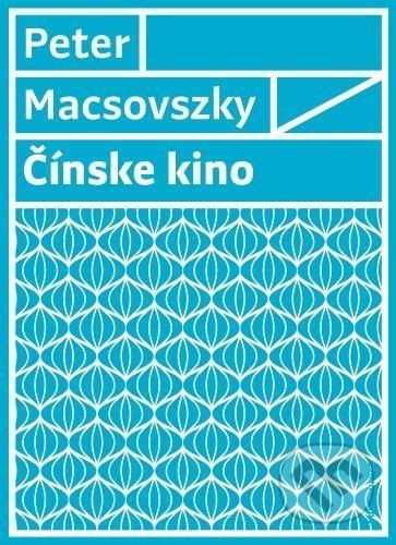 Čínske kino - Peter Macsovszky