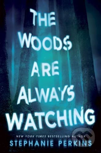 The Woods are Always Watching - Stephanie Perkins