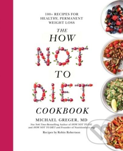 The How Not To Diet Cookbook - Michael Greger