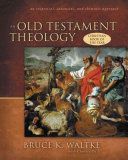 Old Testament Theology - An Exegetical, Canonical, and Thematic Approach (Waltke Bruce K.)(Pevná vazba)