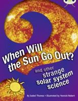 When Will the Sun Go Out? - And Other Strange Solar System Science (Thomas Isabel)(Paperback)