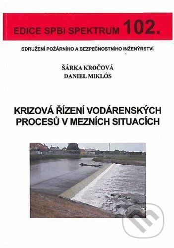 Krizová řízení vodárenských procesů v mezních situacích - Šárka Kročová