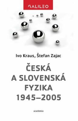 Česká a slovenská fyzika 1945–2005 - Ivo Kraus, Štefan Zajac