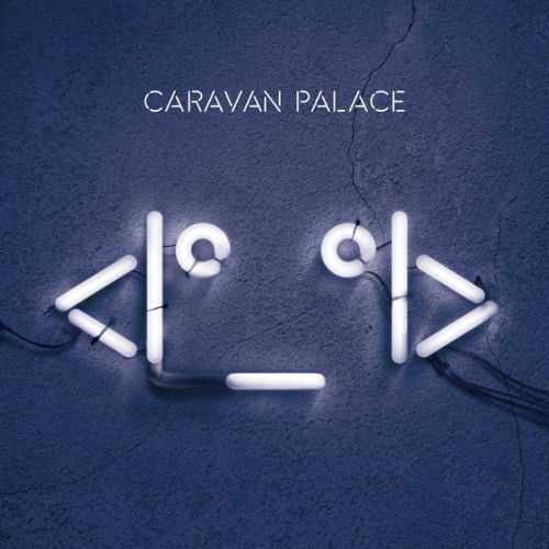 Caravan Palace <I°_°I>
