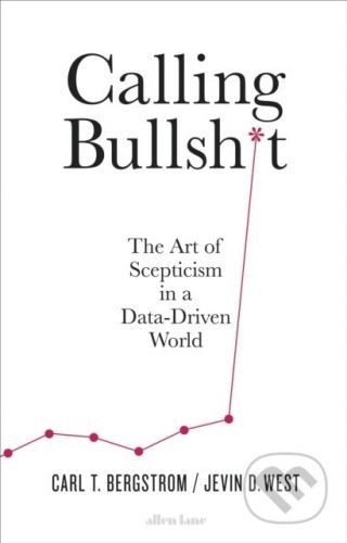 Calling Bullshit - Jevin D. West, Carl T. Bergstrom