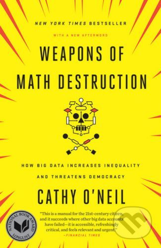 Weapons of Math Destruction - Cathy O'neil