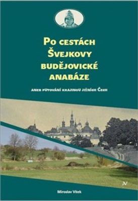 Po cestách Švejkovy budějovické anabáze - Miloslav Vítek