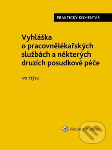 Vyhláška o pracovnělékařských službách a některých druzích posudkové péče. Praktický komentář. - Ivo Krýsa