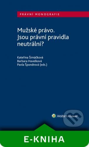 Mužské právo. Jsou právní pravidla neutrální? - Kolektiv autorů