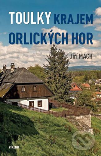 Toulky krajem Orlických hor - Jiří Mach