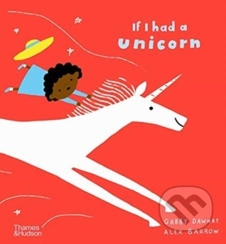 If I had a unicorn - Gabby Dawnay, Alex Barrow
