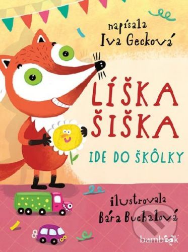 Líška Šiška ide do škôlky - Bára Buchalová, Iva Gecková