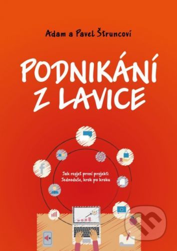 Podnikání z lavice - Pavel Štrunc, Adam Štrunc