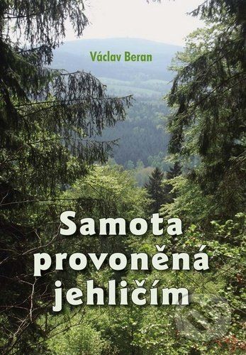 Samota provoněná jehličím - Václav Beran