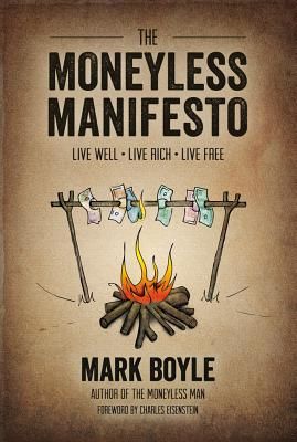 The Moneyless Manifesto (Boyle Mark)(Paperback)