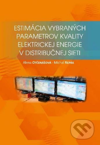 Estimácia výbraných parametrov kvality elektrickej energie v distribučnej sieti - Alena Otčenášová, Michal Repák