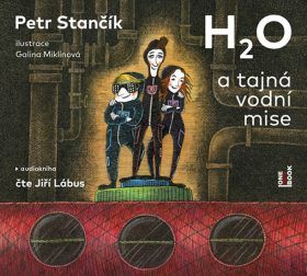 H2O a tajná vodní mise - Petr Stančík - audiokniha