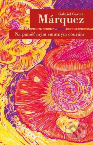 Na paměť mým smutným courám - Gabriel García Márquez