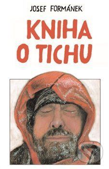 Kniha o tichu - Josef Formánek, Dalibor Nesnídal (Ilustrátor)