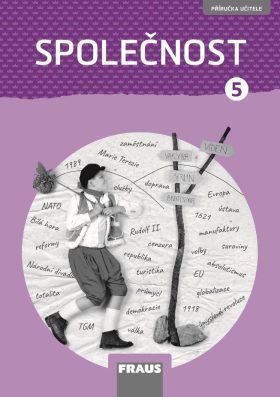 Společnost 5 pro ZŠ - Člověk a jeho svět - Příručka učitele - Kateřina Gorčíková, Helena Východská