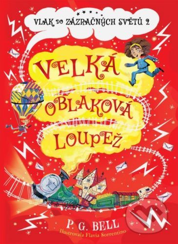 Vlak do Zázračných světů: Velká oblaková loupež - P.G. Bell, Flavia Sorrentino (ilustrátor)