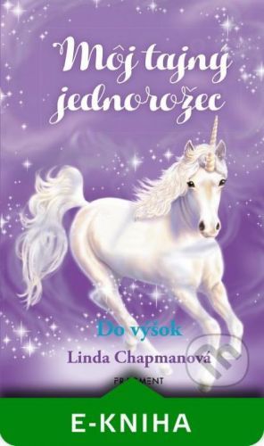Môj tajný jednorožec 3: Do výšok - Linda Chapman