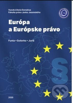 Európa a Európske právo - Rastislav Funta, Liudmyla Golovko, Filip Juriš