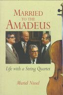Married to the Amadeus - Life with a String Quartet (Nissel Muriel)(Paperback)