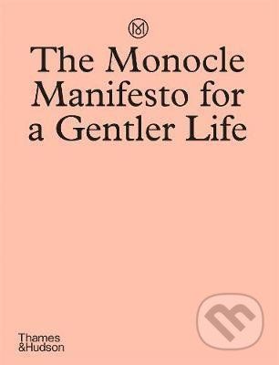 The Monocle Manifesto for a Gentler Life - Tyler Brule, Andrew Tuck, Josh Fehnert, Joe Pickard