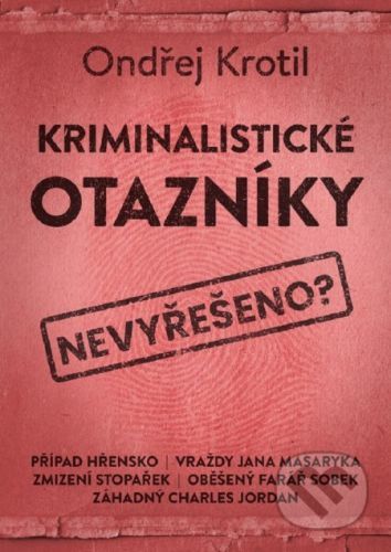 Kriminalistické otazníky - Ondřej Krotil