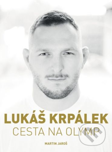 Lukáš Krpálek: Cesta na Olymp - Martin Jaroš, Lukáš Krpálek
