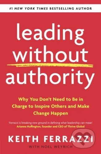 Leading Without Authority - Keith Ferrazzi