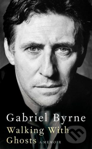 Walking With Ghosts - Gabriel Byrne