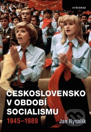 Československo v období socialismu 1945-1989 - Jan Rychlík