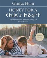 Honey for a Child's Heart: The Imaginative Use of Books in Family Life (Hunt Gladys)(Paperback)