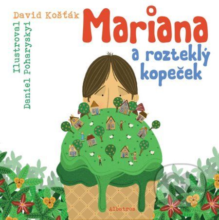 Mariana a rozteklý kopeček - David Košťák, Daniel Poharyskyi (ilustrátor)